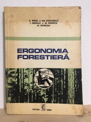 C/ Roua, Em. Stefanescu, I. Mihaila, M. Pafnote, M. Petrician - Ergonomia Forestiera foto