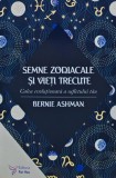 Cumpara ieftin Semne zodiacale si vieti trecute Bernie Ashman carte brosata 2017 306 pagini spiritualitate astrologie