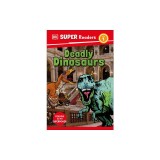 DK Super Readers Level 1 Deadly Dinosaurs