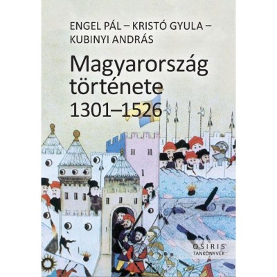 Magyarorsz&amp;aacute;g t&amp;ouml;rt&amp;eacute;nete 1301-1526 - Engel P&amp;aacute;l foto