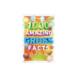 1,000 Amazing Gross Facts