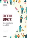 Descopera Neurostiinta. Volumul 11: Creierul empatic. Cum ii intelegem pe ceilalti? - Alexandru Cormos, Fausto Caruana