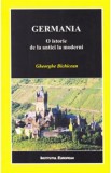 Germania. O istorie de la antici la moderni - Gheorghe Bichicean