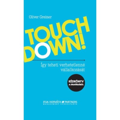 Touchdown! - &amp;Iacute;gy teheti verhetetlenn&amp;eacute; v&amp;aacute;llalkoz&amp;aacute;s&amp;aacute;t -- K&amp;eacute;zik&amp;ouml;nyv a strat&amp;eacute;gi&amp;aacute;r&amp;oacute;l foto