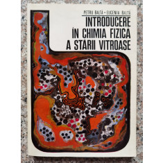 Introducere In Chimia Fizica A Starii Vitroase - Petru Balta ,553057