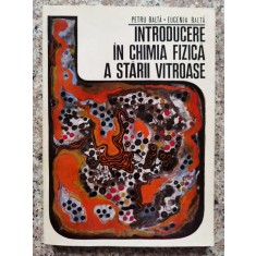 Introducere In Chimia Fizica A Starii Vitroase - Petru Balta , A305