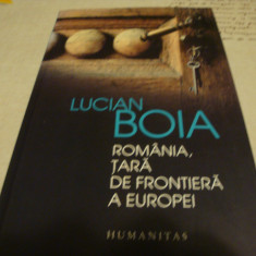 Lucian Boia - Romania , tara de frontiera a Europei - 2015