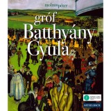 gr&oacute;f Batthy&aacute;ny Gyula - K&eacute;pek egy eltűnt vil&aacute;gb&oacute;l - Molnos P&eacute;ter