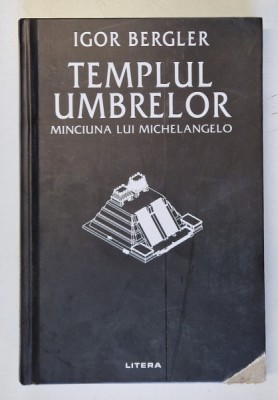 TEMPLUL UMBRELOR , MINCIUNA LUI MICHELANGELO ( PERSPECTIVA LUI COLUMBUS CLAY ) de IGOR BERGLER , 2024 *DEFECT COPERTA FATA foto