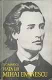 Viata lui Mihai Eminescu - George Calinescu, Editura Pentru Literatura, 1966, Biografii, 334 pagini