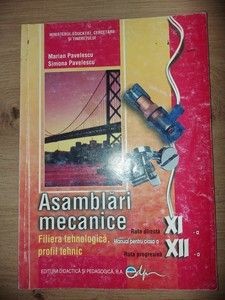 Asamblari mecanice. Manual pentru clasa a 11-a, a 12-a - Marian Pavelescu, Simona Pavelescu