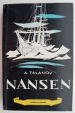 Nansen de A. Talanov - Roman Beletristica - Carte Noua/Anticariat