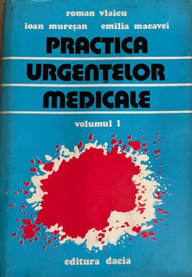 Practica urgentelor medicale Roman Vlaicu vol. 1 foto