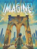 Imagine! | Raul Colon, Simon &amp; Schuster