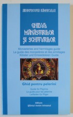 GHIDUL MANASTIRILOR SI SCHITURILOR , GHID PENTRU PELERINI , editie ingrijita de CONSTANTIN CIRSTEA , 2010 foto