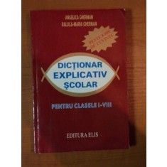 DICTIONAR EXPLICATIV SCOLAR I-VIII - ANGELICA GHERMAN , RALUCA MARIA GHERMAN BUCURESTI 2006