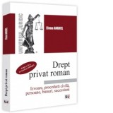 Drept privat roman. Izvoare, procedura civila, persoane, bunuri, succesiuni. Editia a II-a, revazuta si adaugita - Elena Anghel