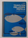 Tehnologia Prelucrarii Pestelui - Manual Pentru Clasa a XII-a ( VEZI DESCRIEREA), Polirom