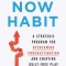 The Now Habit: A Strategic Program for Overcoming Procrastination and Enjoying Guilt-Free Play