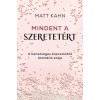 Mindent a szeretet&eacute;rt - A bensős&eacute;ges kapcsol&oacute;d&aacute;s &aacute;talak&iacute;t&oacute; ereje - Matt Kahn