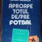 myh 32f - C Manusaride - C Ghemigean - Aproape totul despre fotbal - ed 1986