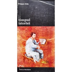Timpul Istoriei - Philippe Aries , D10