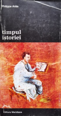 Timpul Istoriei - Philippe Aries , D10 foto