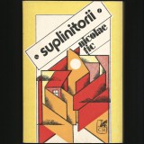 &quot;SUPLINITORII&quot;, ROMAN DE NICOLAE ȚIC, PRIMA EDIȚIE 1982, ACS - CARTEA ROM&Acirc;NEASCĂ, Cartea Romaneasca Educational