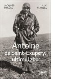 Antoine de Saint-Exupery: ultimul zbor - Sorin Cristescu, Luc Vanrell, Jacques Pradel
