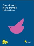 Cum sa nu-ti pierzi mintile - Philippa Perry, Vellant