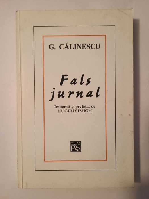 G. Călinescu - Fals jurnal (&icirc;ntocmit și prefațat de Eugen Simion)