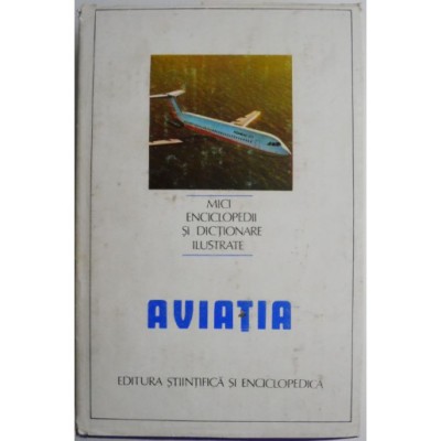 Florin Zaganescu - Aviatia ( enciclopedie ilustrata ) foto