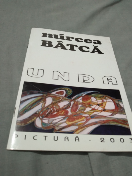BROSURA/PLIANT MIRCEA BATCA PICTURA 2003