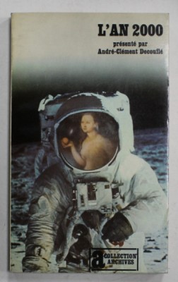 L &amp;#039;AN 2000 presente par ANDRE - CLEMENT DECOUFLE , 1975 , LIPSA PAGINA DE TITLU * foto