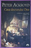 Casa Doctorului Dee - Peter Ackroyd, Editura Leda, 1993, Roman, Beletristica, 413 pagini
