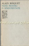 Note pentru o singuratate - Alain Bosquet, Editura Univers, 1977, 210 pagini, Roman