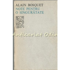 Note Pentru O Singuratate - Alain Bosquet - Tiraj: 4130 Exemplare