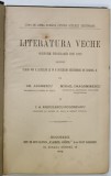 LITERATURA VECHE , CONFORM PROGRAMEI DIN 1899 PENTRU CLASA VIII A LICEELOR ...de GH. ADAMESCU ...I. RADULESCU - POGONEANU , 1902