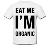 Cumpara ieftin Tricou &quot; Eat me I&#039;m organic &quot;