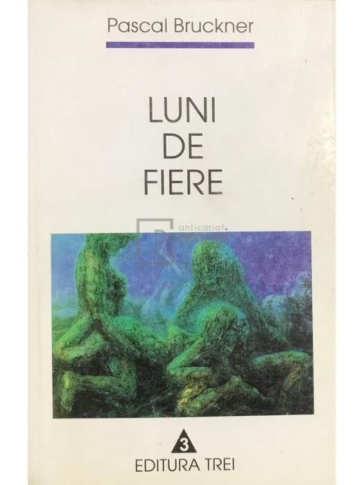 Pascal Bruckner - Luni de fiere (Editia: 2001)