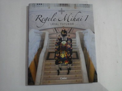 REGELE MIHAI 1 - LOIAL TUTUROR - CAMELIA CSIKI foto