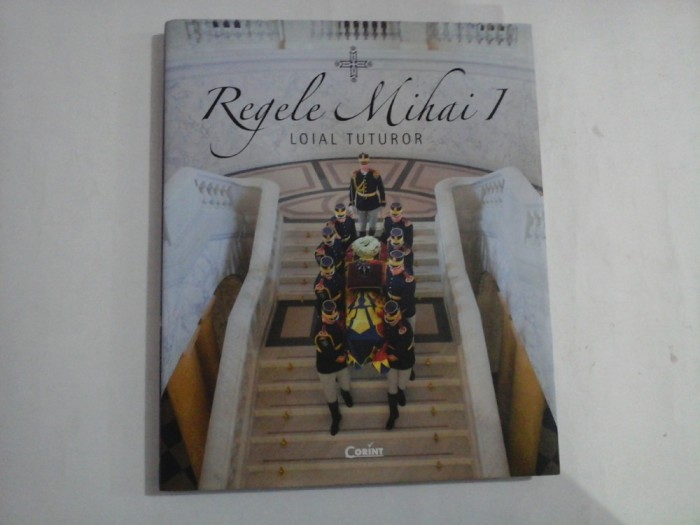 REGELE MIHAI 1 - LOIAL TUTUROR - CAMELIA CSIKI