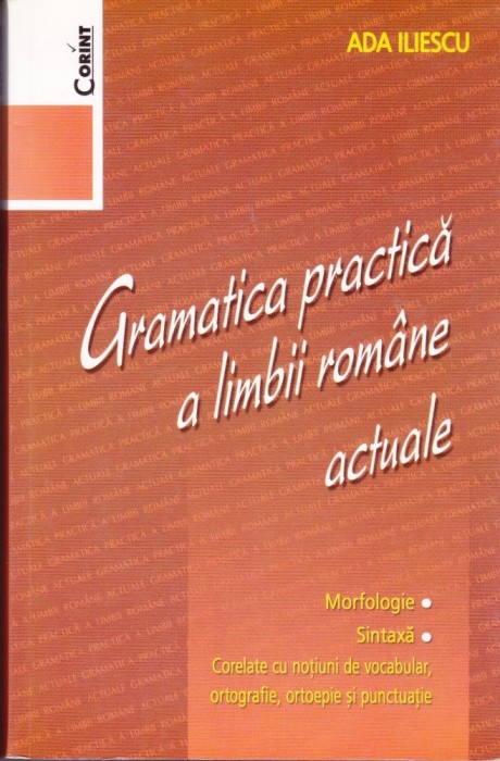 AS - ADA ILIESCU - GRAMATICA PRACTICA A LIMBII ROMANE ACTUALE