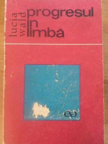 PROGRESUL IN LIMBA-LUCIA WALD-227447