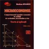 Microeconomie. Comportamentul agentilor economici in conditii de certitudine, incertitudine si risc. Teorie si aplicatii - STELIAN STANCU