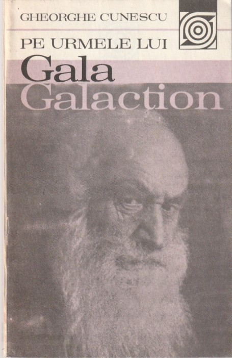 GHEORGHE CUNESCU - PE URMELE LUI GALA GALACTION