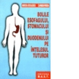 Bolile esofagului, stomacului si duodenului pe intelesul tuturor - Robert Radu Mateescu