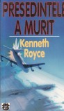 Kenneth Royce - Presedintele a murit
