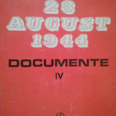 Ion Ardeleanu - 23 august 1944 - documente IV (1985)