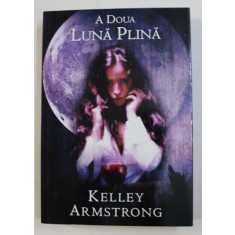 A DOUA LUNA PLINA de KELLEY ARMSTRONG , 2010